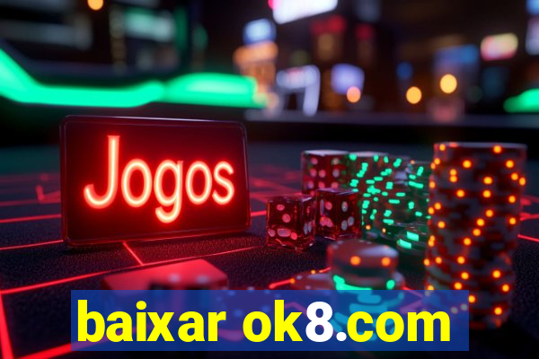 baixar ok8.com