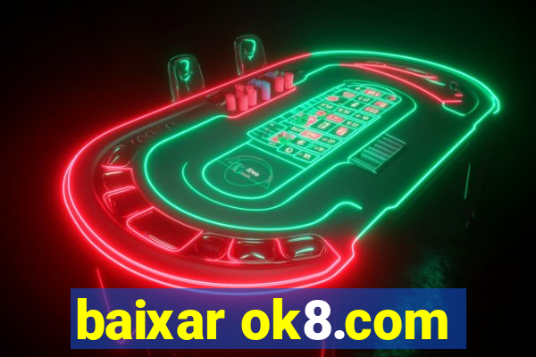 baixar ok8.com