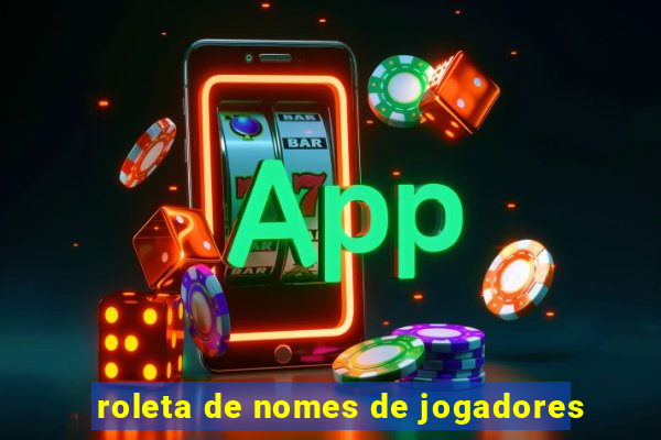 roleta de nomes de jogadores