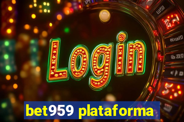 bet959 plataforma