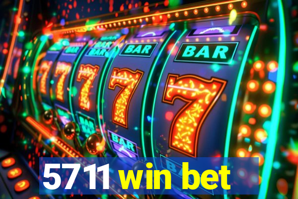 5711 win bet