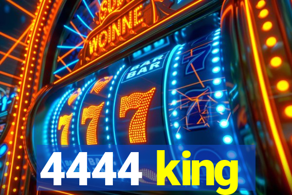 4444 king