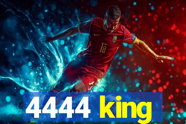 4444 king