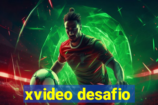 xvideo desafio