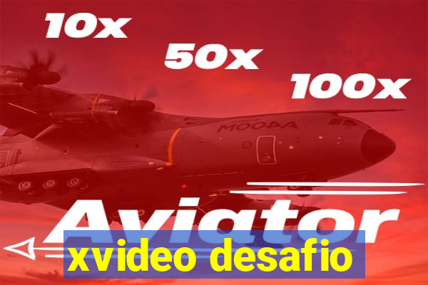 xvideo desafio
