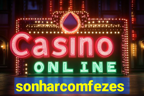 sonharcomfezes