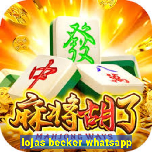 lojas becker whatsapp