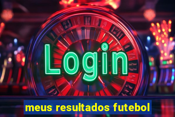 meus resultados futebol
