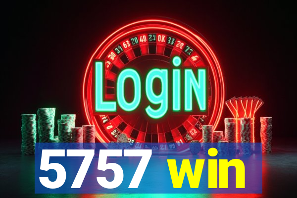 5757 win