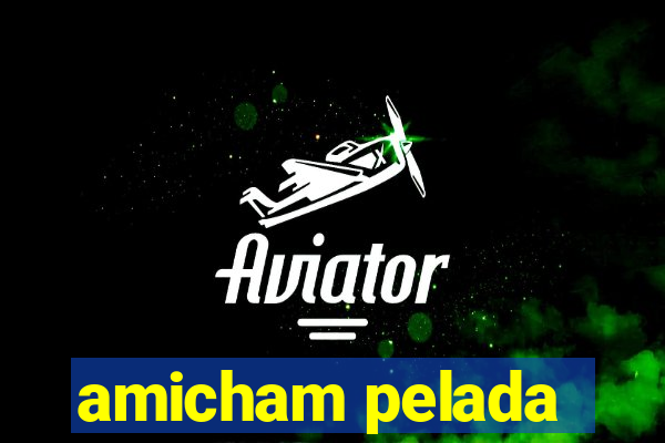 amicham pelada