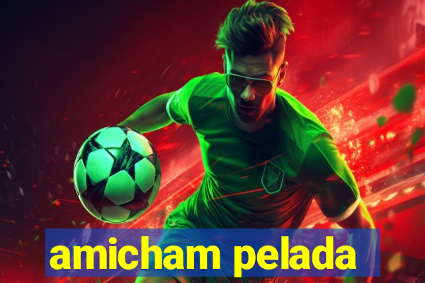 amicham pelada