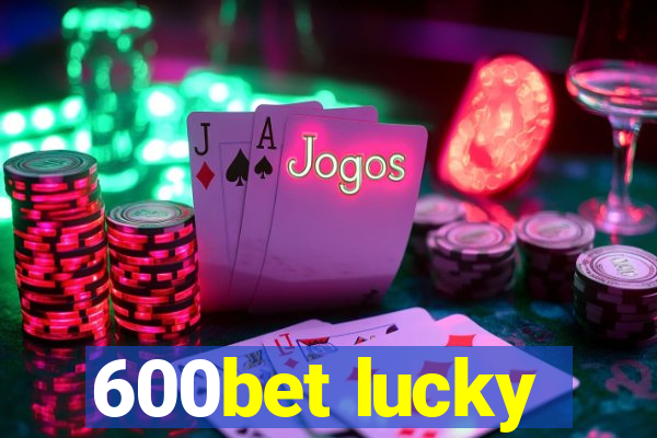 600bet lucky