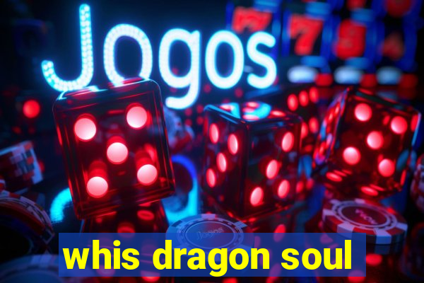 whis dragon soul