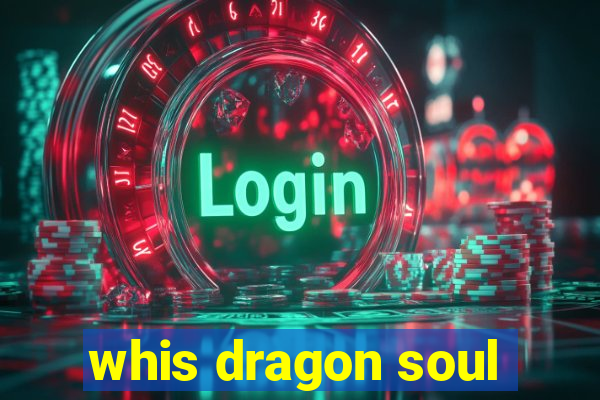 whis dragon soul