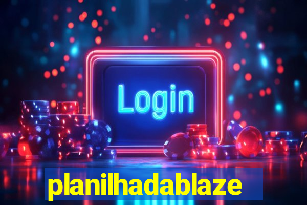 planilhadablaze