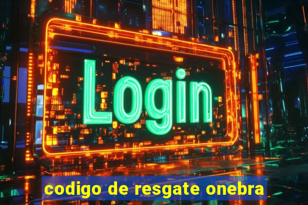 codigo de resgate onebra