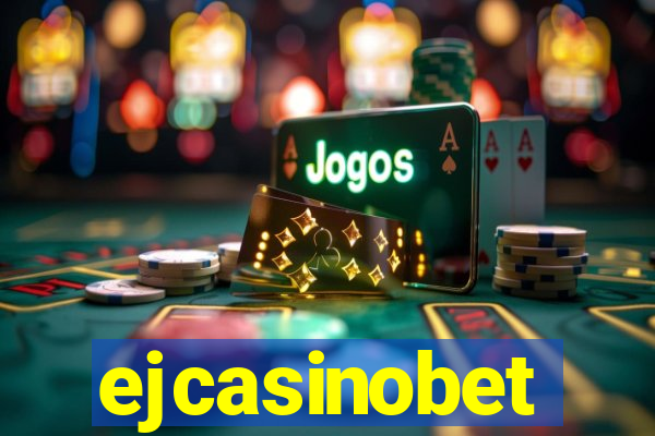 ejcasinobet