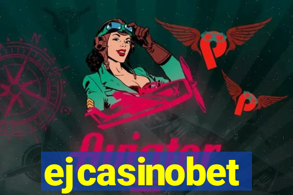 ejcasinobet