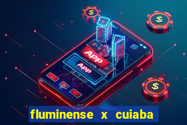 fluminense x cuiaba ao vivo