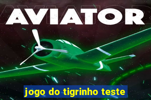 jogo do tigrinho teste
