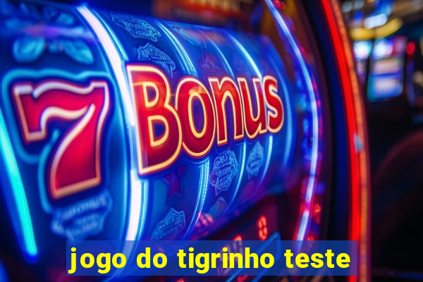 jogo do tigrinho teste