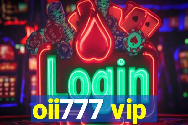 oii777 vip