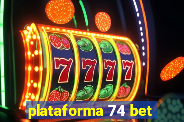 plataforma 74 bet