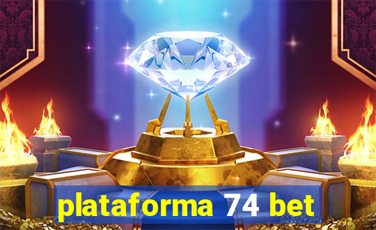 plataforma 74 bet
