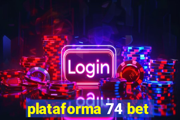 plataforma 74 bet