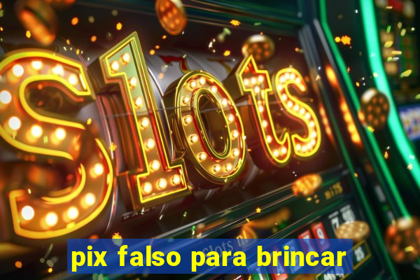 pix falso para brincar