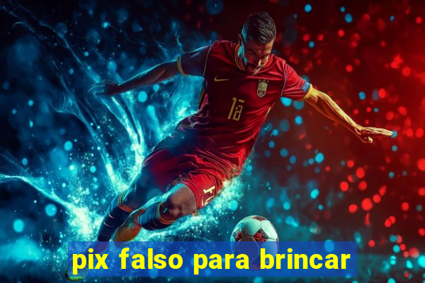 pix falso para brincar