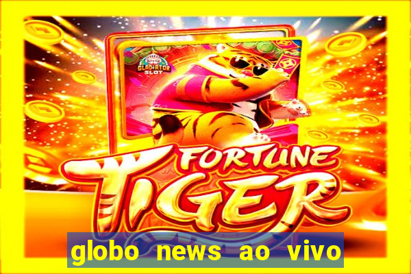 globo news ao vivo mega canais
