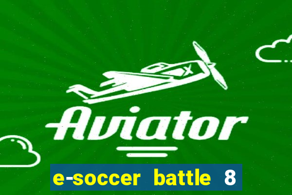 e-soccer battle 8 minutos tabela