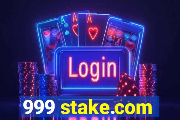 999 stake.com