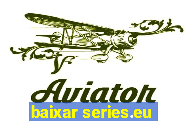 baixar series.eu