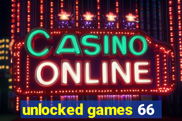 unlocked games 66