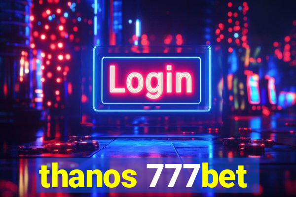 thanos 777bet