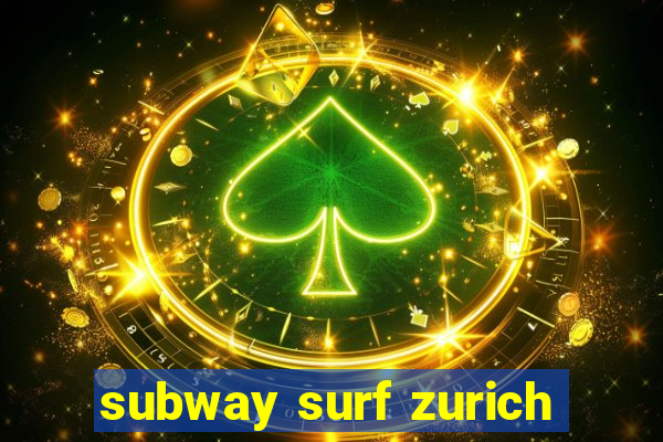 subway surf zurich