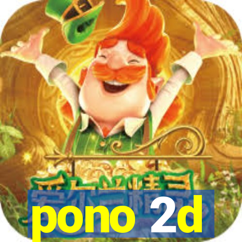 pono 2d