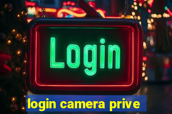 login camera prive