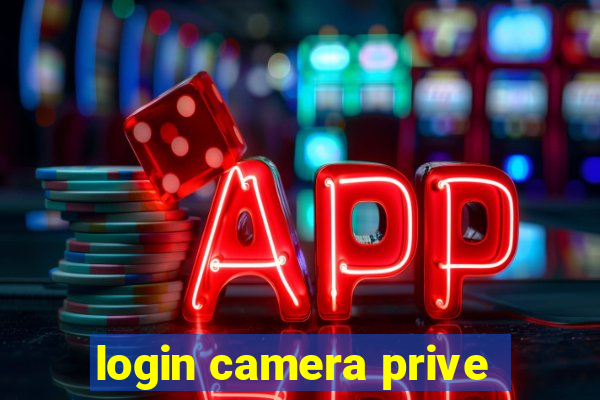 login camera prive