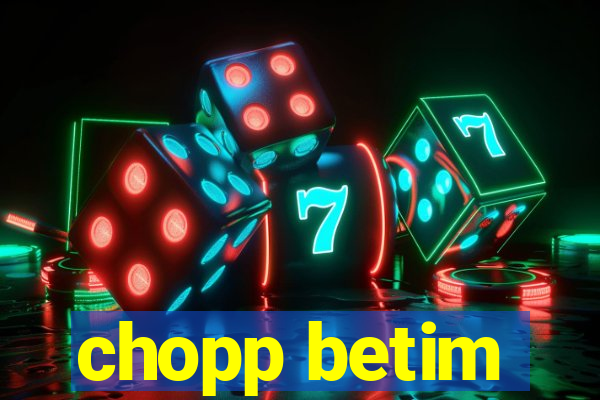 chopp betim