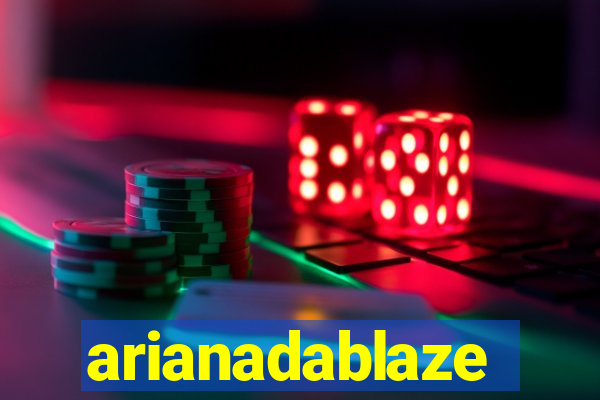 arianadablaze