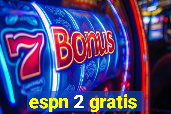 espn 2 gratis