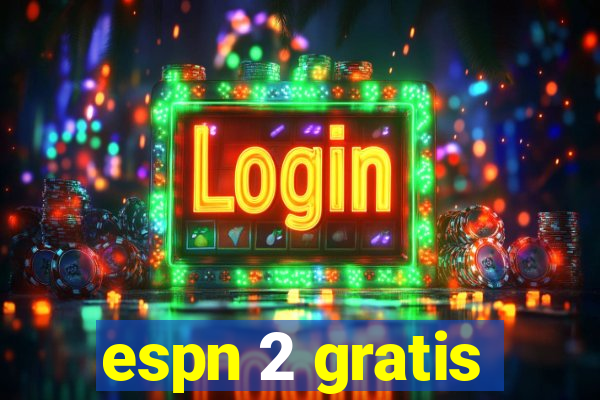 espn 2 gratis