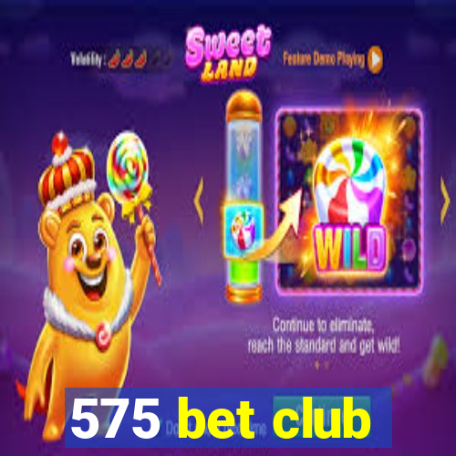 575 bet club