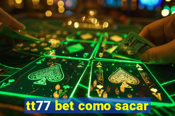 tt77 bet como sacar