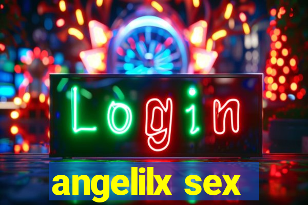 angelilx sex