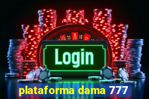 plataforma dama 777