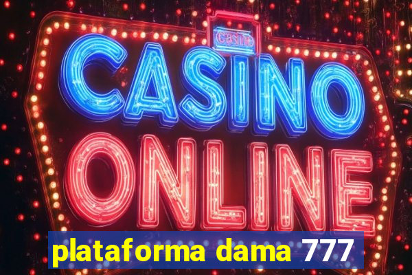 plataforma dama 777